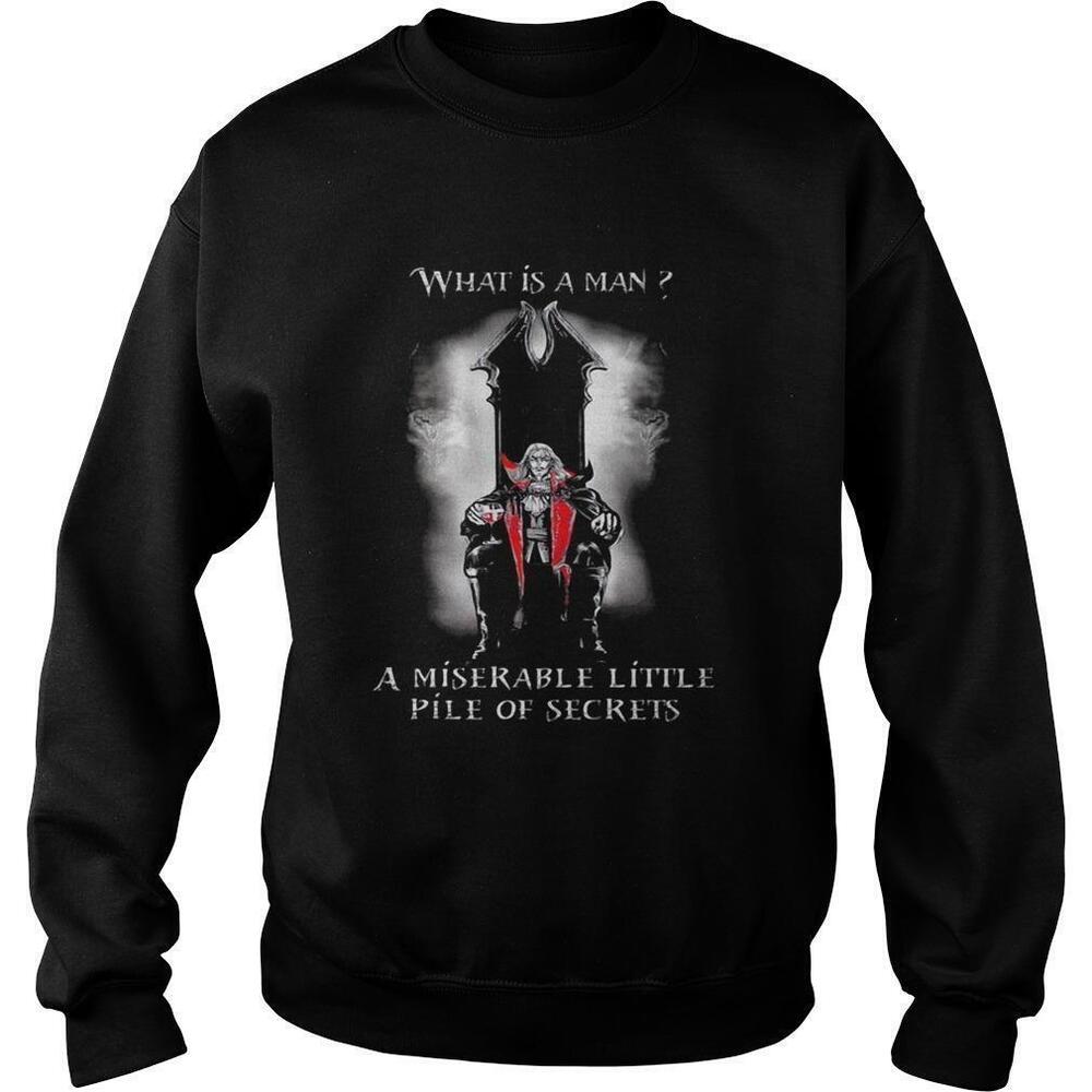 What Is A Man I Miserable Little Pile Of Secrets Sweatshirt